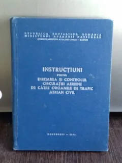 INSTRUCTIUNI PENTRU DIRIJAREA SI CONTROLUL CIRCULATIEI AERIENE DE CATRE ORGANELE DE TRAFIC AERIAN CIVIL