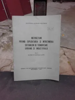 INSTRUCTIUNI PRIVIND EXPLOATAREA SI INTRETINEREA SISTEMELOR DE REMOFICARE URBANA SI INDUSTRIALA  VOL.I