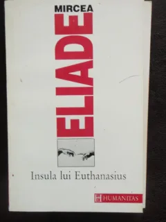 INSULA LUI EUTHANASIUS - MIRCEA ELIADE
