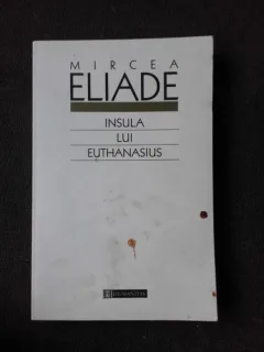 INSULA LUI EUTHANASIUS - MIRCEA ELIADE
