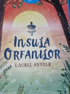 Insula orfanilor - Laurel Snyder
