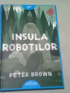 INSULA ROBOTILOR - PETER BROWN