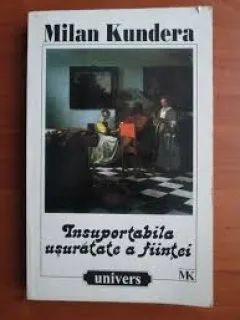 INSUPORTABILA USURATATE A FIINTEI - MILAN KUNDERA