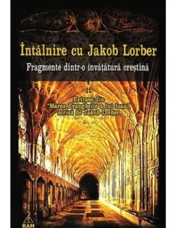 INTALNIRE CU JAKOB LORBER, FRAGMENTE DINTR-O INVATATURA CRESTINA