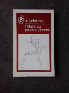 INTALNIRE CU PASAREA PHOENIX, VERSURI - AL. TUDOR MIU  (DIN BIBLIOTECA LUI PETRU VINTILA, CU SEMNATURA ACESTUIA)