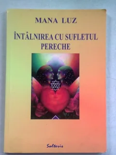 INTALNIRE CU SUFLETUL PERECHE - MANA LUZ