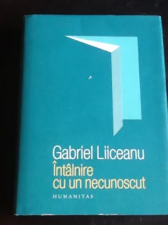Intalnire cu un necunoscut - Gabriel Liiceanu