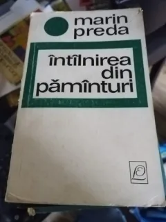 Intalnirea din pamanturi - Marin Preda
