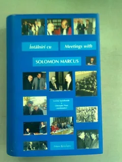 INTALNIRI CU SOLOMON MARCUS/ MEETINGS WITH SOLOMON MARCUS  - LAVINIA SPANDONIE (EDOITIE BILINGAVA)