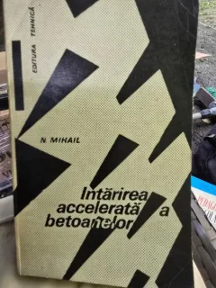 Intarirea accelerata a betoanelor - Nicolae Mihail