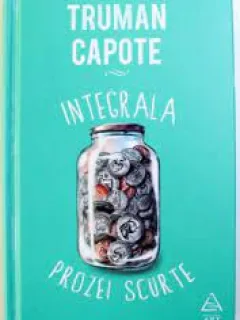 Integrala prozei scurte - Truman Capote