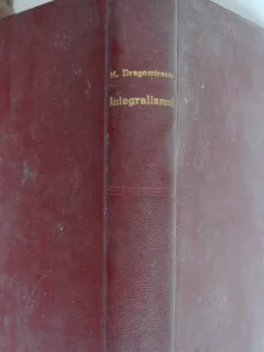INTEGRALISMUL - MIHAIL DRAGOMIRESCU
