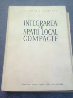 INTEGRAREA PE SPATII LOCAL COMPACTE - NICOLAE DINCULEANU