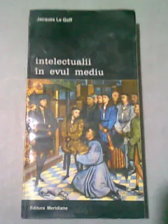 INTELECTUALII IN EVUL MEDIU - JACQUES LE GOFF