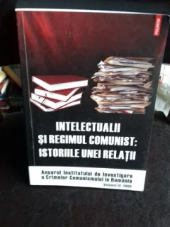 INTELECTUALII SI REGIMUL COMUNIST. ISTORIILE UNEI RELATII