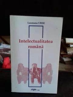 INTELECTUALITATEA ROMANA - LAUREANA URSE