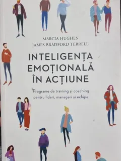Inteligenta emotionala in actiune - Marcia Hughes, James Bradford Terrell