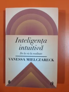 Inteligenta intuitiva - Vanessa Mielczareck
