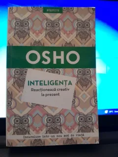 Inteligenta, Reactioneaza creativ la prezent - Osho