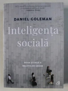 INTELIGENTA SOCIALA - NOUA STIINTA A RELATIILOR UMANE DE DANIEL GOLEMAN , 2018
