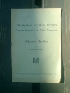 Intemeierea orasului Brasov si Originea romanilor din Scheii Brasovului si Originea Junilor - Sterie Stinghe