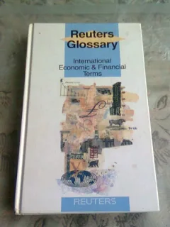 INTERNATIONAL ECONOMIC & FINANCIAL TERMS - REUTERS GLOSSARY  (CARTE IN LIMBA ENGLEZA)