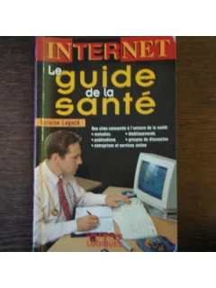 INTERNET - LE GUIDE DE LA SANTE - LORAINE LAGACE