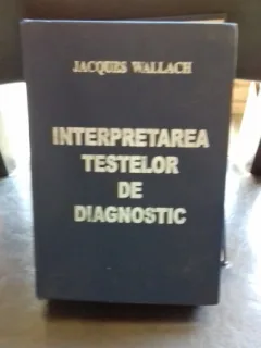 INTERPRETAREA TESTELOR DE DIAGNOSTIC - JACQUES WALLACH