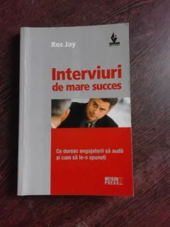 INTERVIURI DE MARE SUCCES, CE DORESC ANGAJATORII SA AUDA SI CUM SA LE-O SPUNETI - ROS JAY