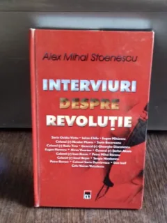 INTERVIURI DESPRE REVOLUTIE - ALEX MIHAI STOENESCU
