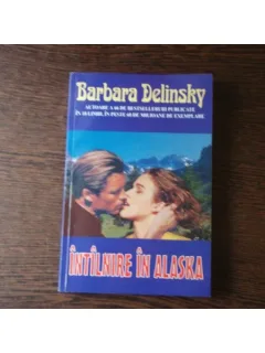 INTILNIRE IN ALASKA - BARBARA DELINSKY