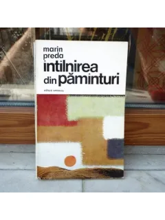 Intilnirea din paminturi , Marin Preda , 1973