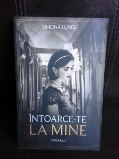 Intoarce-te la mine! - Simona Lungu  vol.II