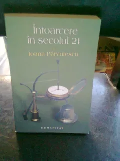 INTOARCERE IN SECOLUL 21 - IOANA PARVULESCU