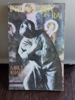 INTOARCEREA DIN RAI de MIRCEA ELIADE