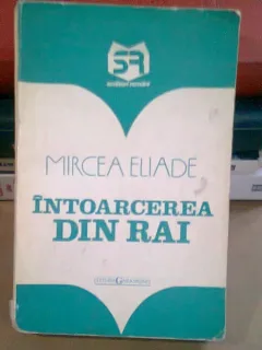 INTOARCEREA DIN RAI - MIRCEA ELIADE