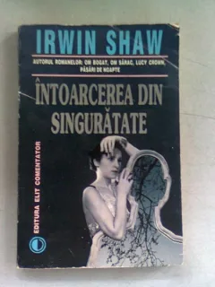 INTOARCEREA DIN SINGURATATE - IRWIN SHAW