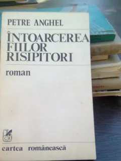 Intoarcerea fiilor risipitori - Petre Anghel
