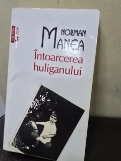 Intoarcerea huliganului - Norman Manea