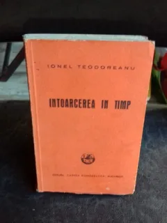 INTOARCEREA IN TIMP- IONEL TEODOREANU