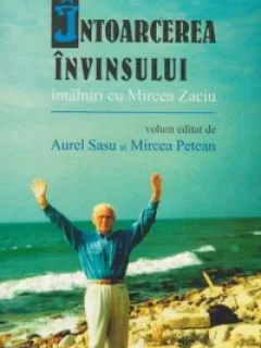 INTOARCEREA INVINSULUI. INTALNIRI CU MIRCEA ZACIU - AUREL SASU