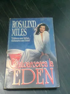 INTOARCEREA LA EDEN - ROSALIND MILES