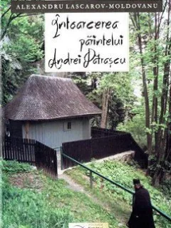 INTOARCEREA PARINTELUI ANDREI PATRASCU - ALEXANDRU LASCAROV MOLDOVANU