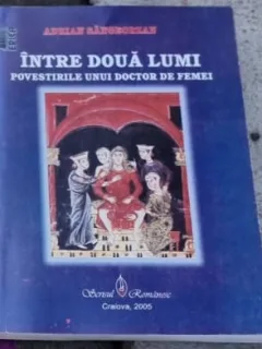 Intre doua lumi. Povestirile unui doctor de femei - Adrian Sangeorzan