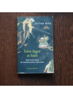 Intre inger si fiare , Lucian Boia