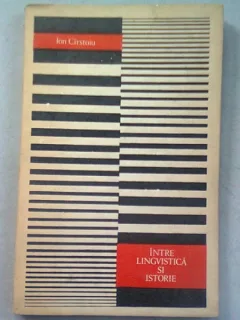 INTRE LINGVISTICA SI ISTORIE - ION CIRSTOIU