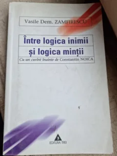INTRE LOGICA INIMII SI LOGICA MINTII - VASILE DEM.ZAMFIRESCU