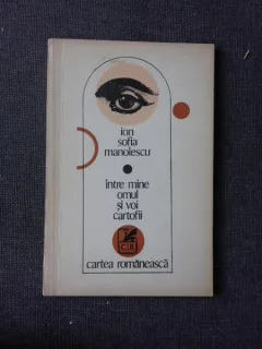 INTRE MINE OMUL SI VOI CARTOFII, POEZII - ION SOFIA MANOLESCU  (CU DEDICATIA AUTORULUI PENTRU PETRU VINTILA)