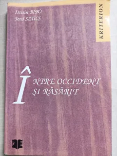 Intre occident si rasarit - Istvan Bibo