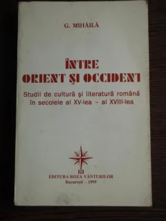 INTRE ORIENT SI OCCIDENT - G. MIHAILA